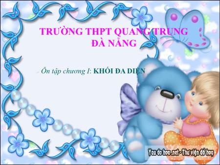 Bài giảng Toán Lớp 12 - Ôn tập Chương I: Khối đa diện - Trường THPT Quang Trung