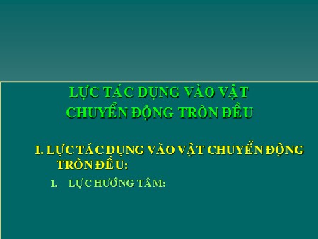 Bài giảng Vật lí Lớp 10 - Bài 14: Lực hướng tâm