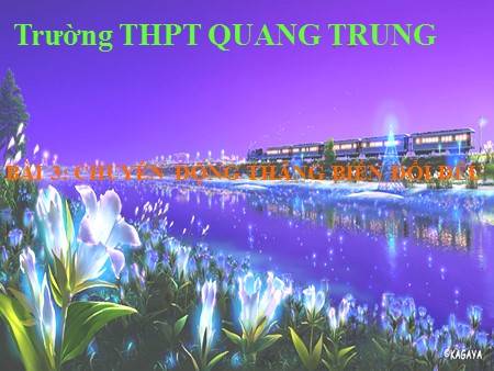 Bài giảng Vật lí Lớp 10 - Bài 3: Chuyển động thẳng biến đổi đều - Trường THPT Quang Trung