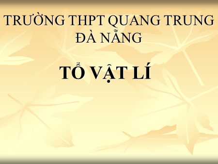 Bài giảng Vật lí Lớp 10 - Tiết 45, Bài 27: Cơ năng - Trường THPT Quang Trung