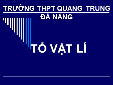 Bài giảng Vật lí Lớp 10 - Tiết 61+62, Bài 37: Các hiện tượng bề mặt của chất lỏng - Trường THPT Quang Trung