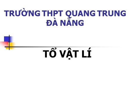 Bài giảng Vật lí Lớp 10 - Tiết 66, Bài 39: Độ ẩm của không khí - Trường THPT Quang Trung