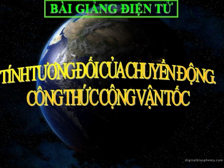 Bài giảng Vật lí Lớp 10 - Tính tương đối của chuyển động. Công thức cộng vận tốc