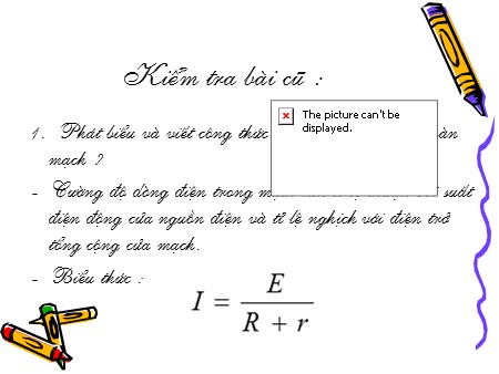 Bài giảng Vật lí Lớp 11 - Bài 33: Định luật Ohm cho các loại đoạn mạch
