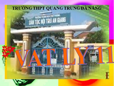 Bài giảng Vật lí Lớp 11 - Tiết 31, Bài 16: Dòng điện trong chân không - Trường THPT Quang Trung