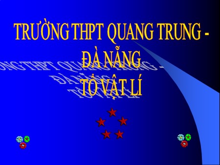 Bài giảng Vật lí Lớp 12 - Tiết 64, Bài 38: Phản ứng phân hạch - Trường THPT Quang Trung
