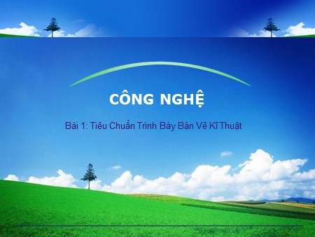 Bài giảng Công nghệ Lớp 11 - Bài 1: Tiêu chuẩn trình bày bản vẽ kĩ thuật