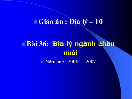 Bài giảng Địa lí Lớp 10 - Bài 29: Địa lý ngành chăn nuôi