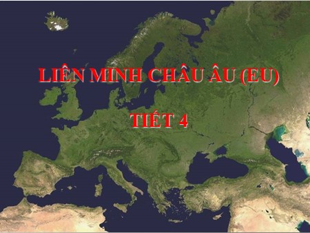 Bài giảng Địa lí Lớp 11 - Bài 7: Liên minh châu Âu (Tiết 4)