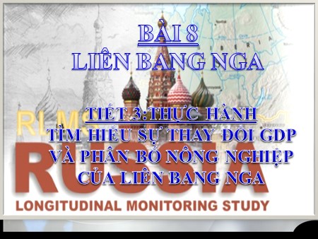 Bài giảng Địa lí Lớp 11 - Bài 8: Liên Bang Nga. Tiết 3: Thực hành