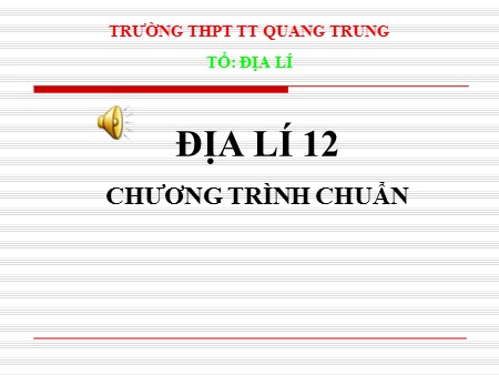 Bài giảng Địa lí Lớp 12 - Bài 28: Vấn đề sử dụng hợp lí và cải tạo tự nhiên ở đồng bằng sông Cửu Long - Trường THPT Quang Trung