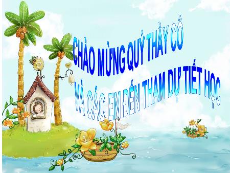 Bài giảng Địa lí Lớp 6 - Tiết 31, Bài 25: Thực hành Sự chuyển động của các dòng biển trong đại dương