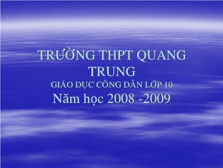 Bài giảng GDCD Lớp 10 - Bài 10: Quan niệm về đạo đức - Trường THPT Quang Trung