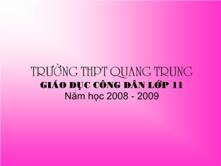 Bài giảng GDCD Lớp 10 - Bài 11: Một số phạm trù cơ bản của đạo đức học - Trường THPT Quang Trung