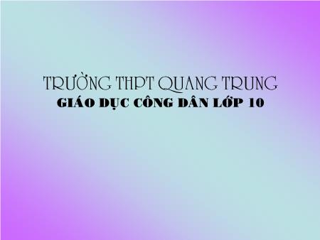 Bài giảng GDCD Lớp 10 - Bài 13: Công dân với cộng đồng - Trường THPT Quang Trung
