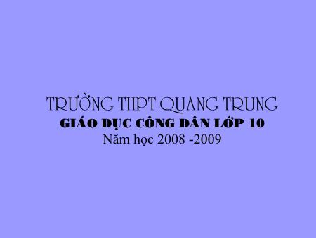 Bài giảng GDCD Lớp 10 - Bài 8: Tồn tại xã hội và ý thức xã hội (Tiết 3) - Trường THPT Quang Trung