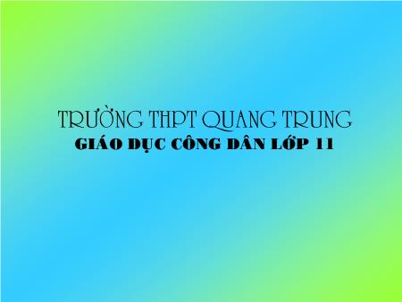Bài giảng GDCD Lớp 11 - Bài 10: Nhà nước xã hội chủ nghĩa - Trường THPT Quang Trung