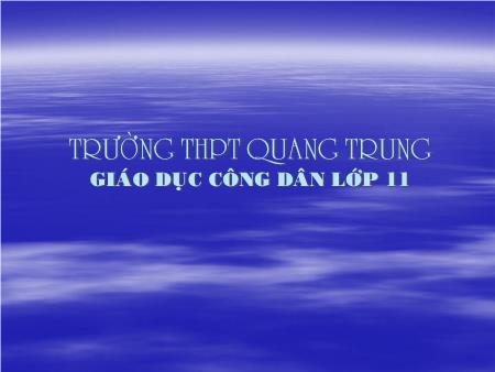 Bài giảng GDCD Lớp 11 - Bài 11: Nền dân chủ xã hội chủ nghĩa - Trường THPT Quang Trung
