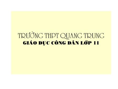 Bài giảng GDCD Lớp 11 - Bài 15: Chính sách quốc phòng và an ninh - Trường THPT Quang Trung