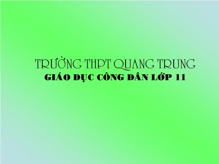 Bài giảng GDCD Lớp 11 - Bài 8: Một số hình thức tổ chức sản xuất, kinh doanh - Trường THPT Quang Trung