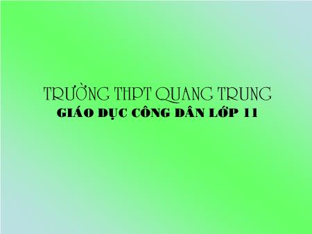 Bài giảng GDCD Lớp 11 - Bài 9: Chủ nghĩa xã hội - Trường THPT Quang Trung