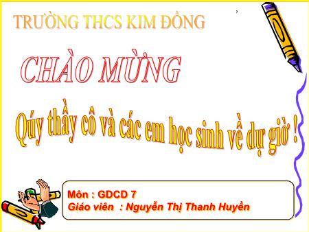 Bài giảng GDCD Lớp 7 - Tiết 33: Ôn tập Học kỳ 2 - Nguyễn Thị Thanh Huyền