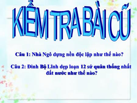 Bài giảng Lịch sử Lớp 7 - Tiết 12, Bài 9: Nước đại cồ Việt thời Đinh-Tiền Lê