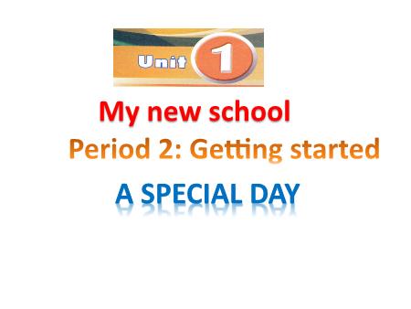 Bài giảng Tiếng Anh Lớp 8 - Unit 1: My new school (Period 2: Getting started)