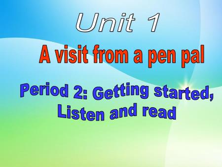 Bài giảng Tiếng Anh Lớp 9 - Period 2, Unit 1: A visit from pen pal (Getting started+ Listen and read)
