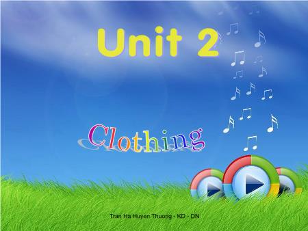 Bài giảng Tiếng Anh Lớp 9 - Period 7, Unit 2: Clothing (Getting started+ Listen and read) - Trần Hà Huyền Thương